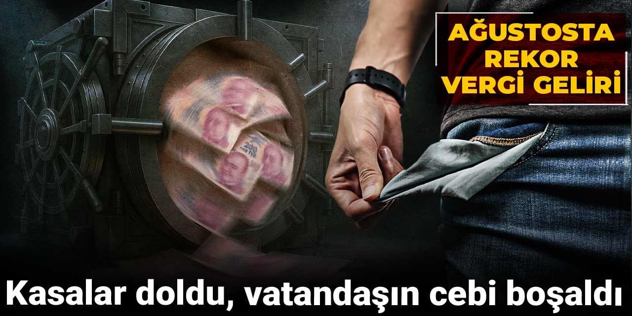 kasalar doldu vatandasin cebi bosaldi agustosta rekor vergi geliri JOiiFrLP
