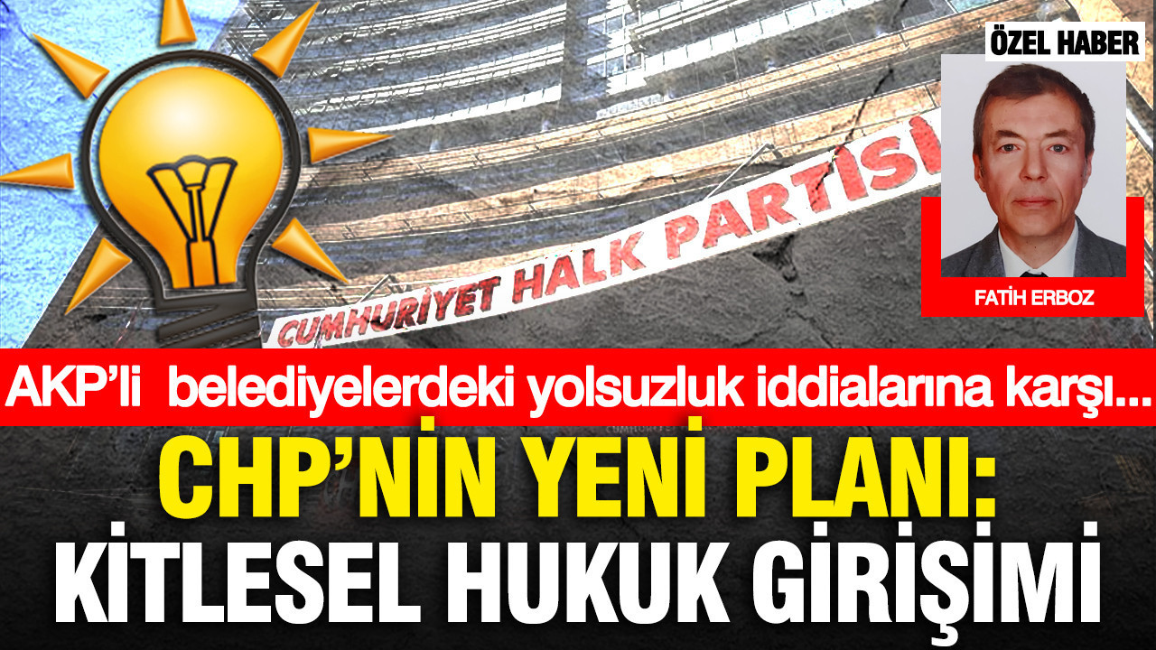 CHP’den AKP’li Belediyelere Yönelik Yolsuzluk İddialarına Karşı Kitlesel Hukuk Hareketi
