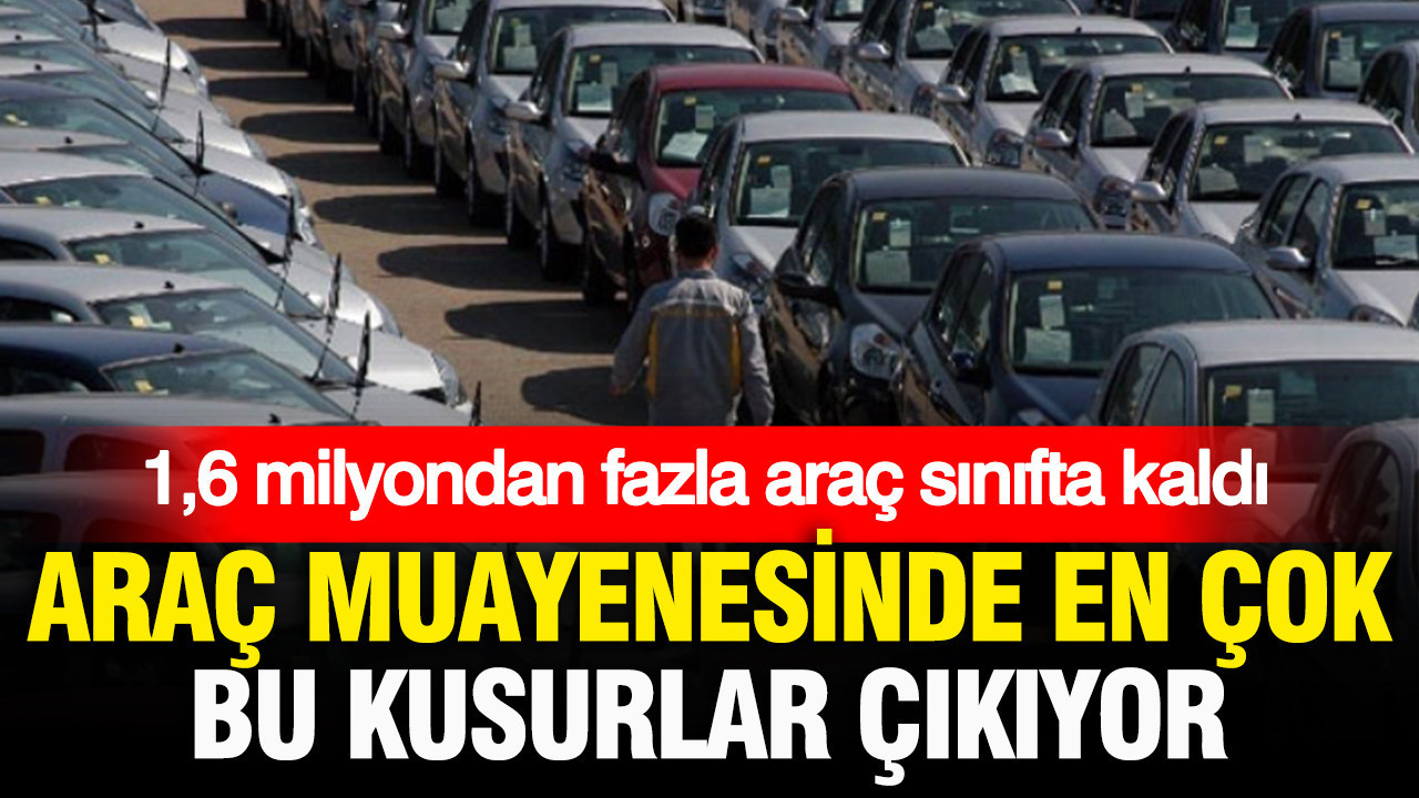 Arac muayenesinde en cok bu kusurlar cikiyor 2026da 16 milyondan fazla otomobil agir kusurlu n9sx4Gbv